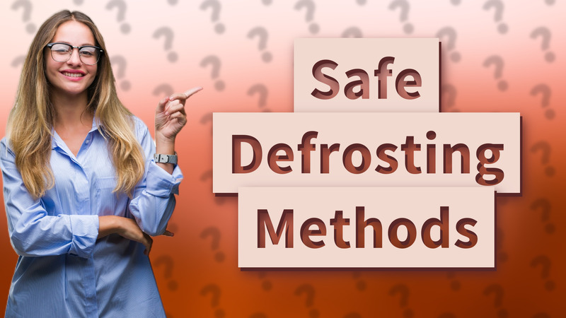 Safe Defrosting Methods