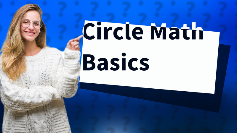 Circle Math Basics