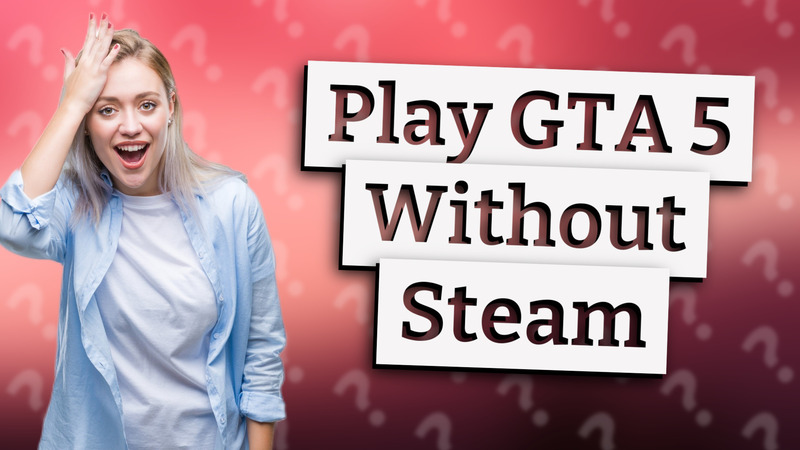 Play GTA 5 Without Steam