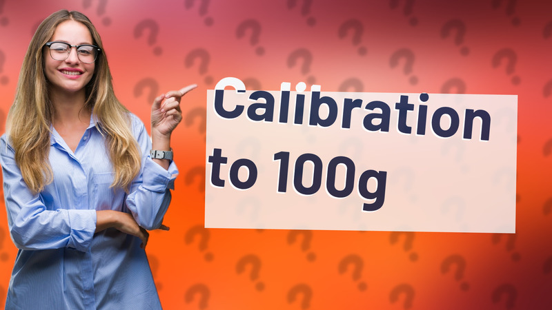 Calibration to 100g