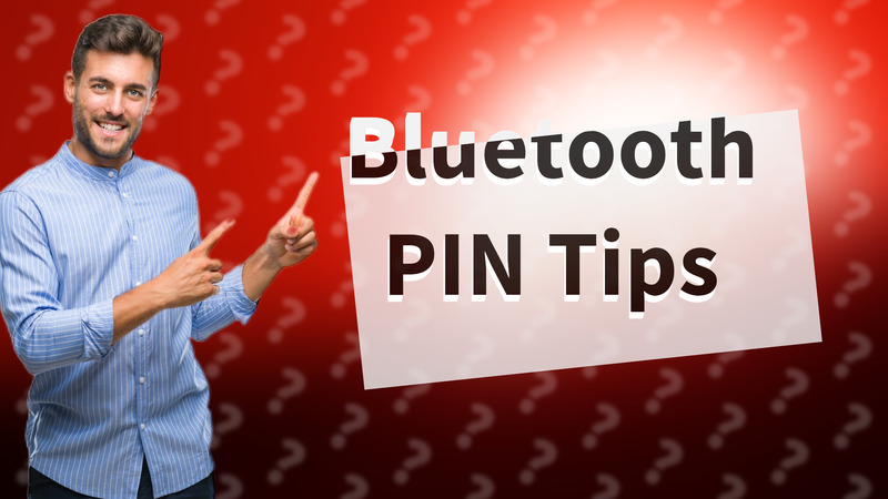 Bluetooth PIN Tips