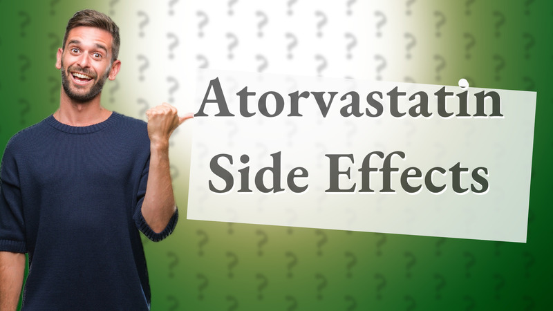 Atorvastatin Side Effects