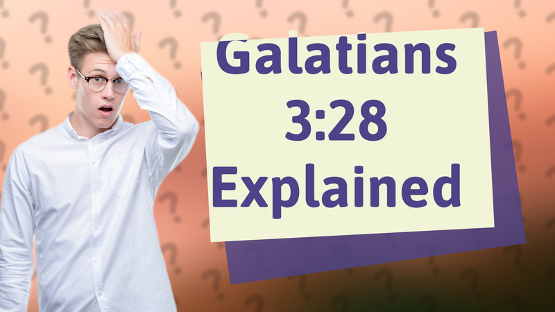 Galatians 3:28 Explained