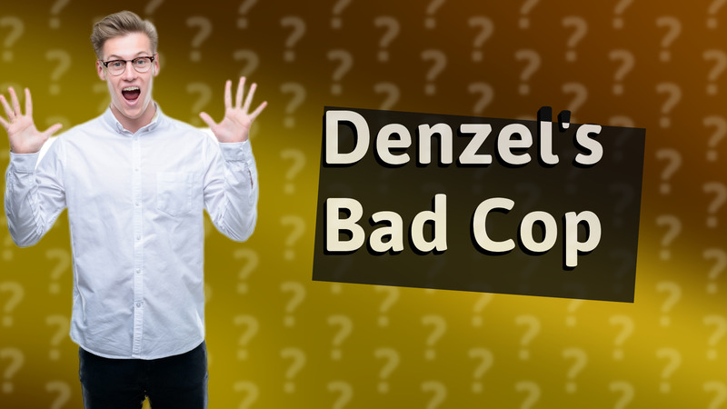 Denzel's Bad Cop