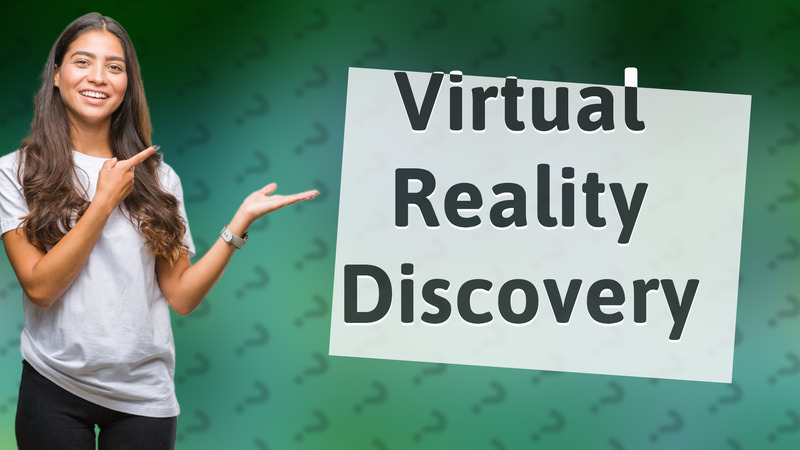 Virtual Reality Discovery