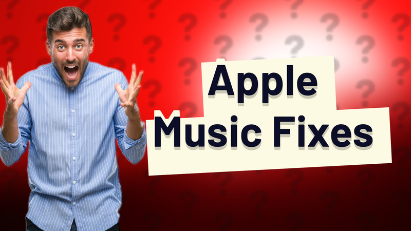 Apple Music Fixes