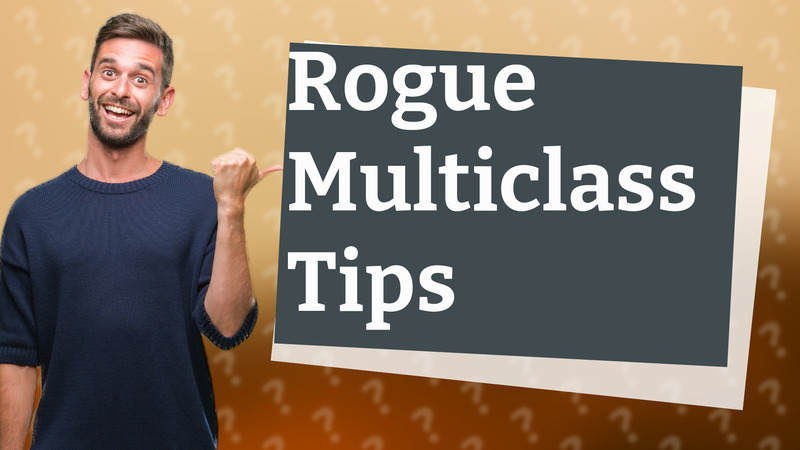 Rogue Multiclass Tips