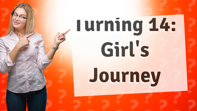 Turning 14: Girl's Journey