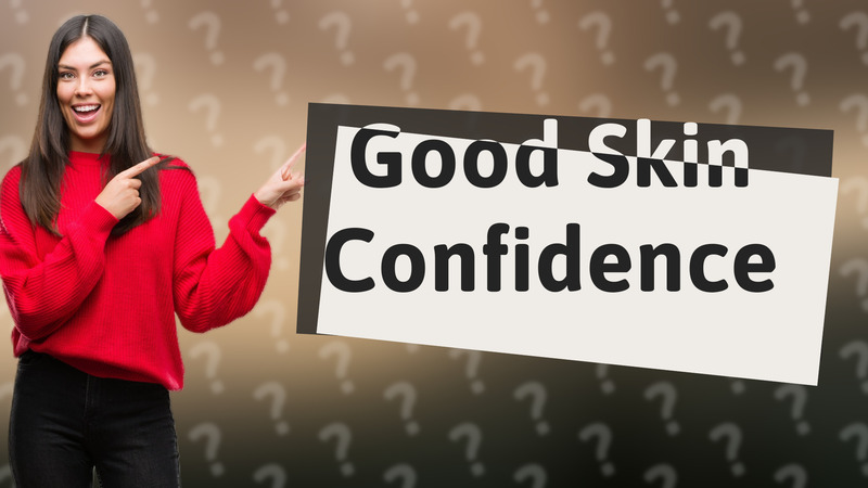 Good Skin Confidence