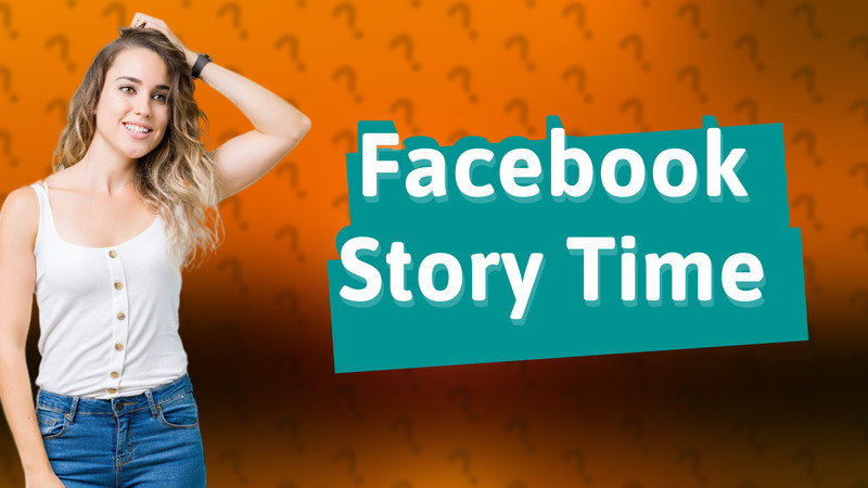 Facebook Story Time