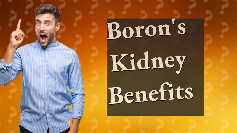 Boron's Kidney Benefits