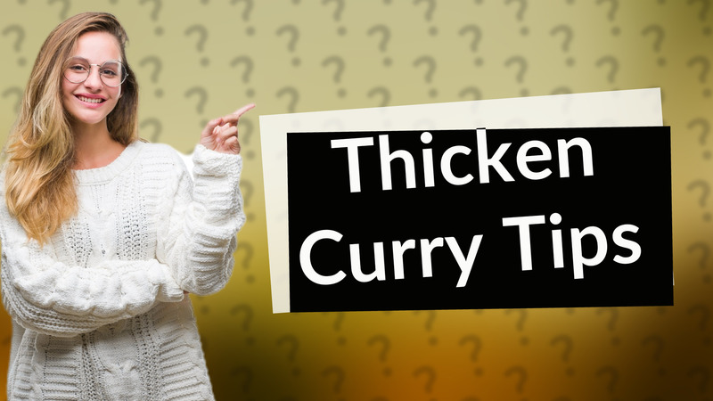 Thicken Curry Tips