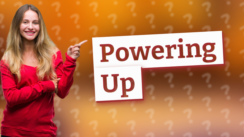 Powering Up