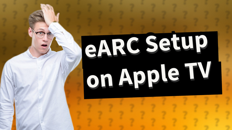 eARC Setup on Apple TV