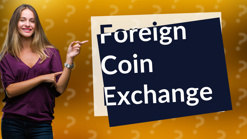 Foreign Coin Exchange