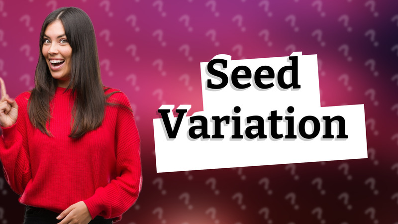 Seed Variation