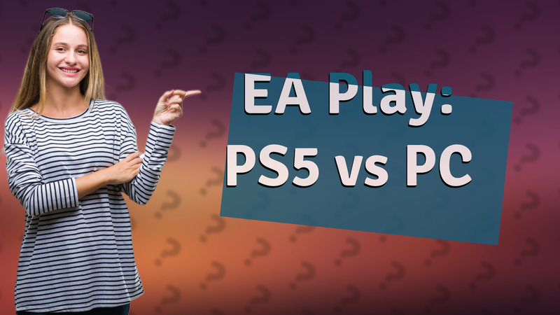 EA Play: PS5 vs PC