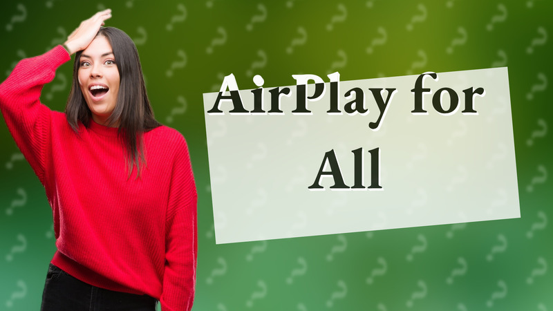 AirPlay for All