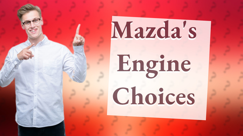 Mazda's Engine Choices