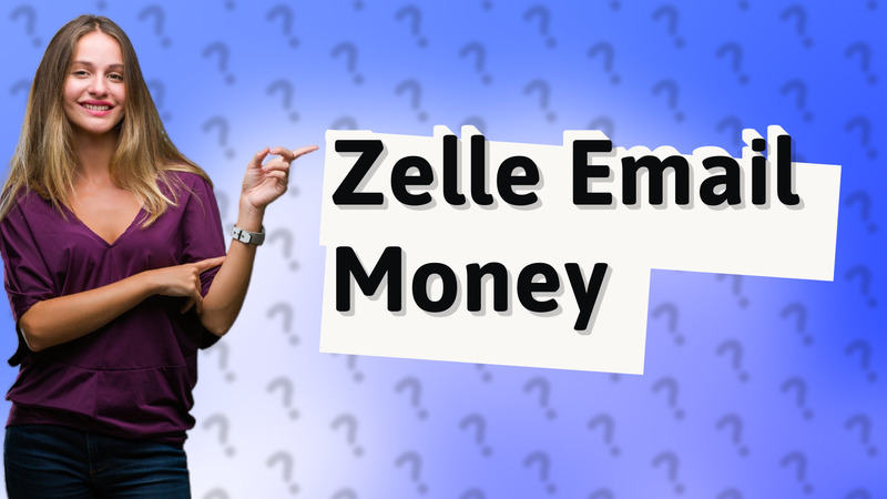 Zelle Email Money
