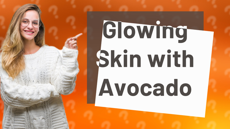 Glowing Skin with Avocado