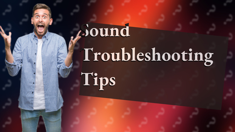 Sound Troubleshooting Tips