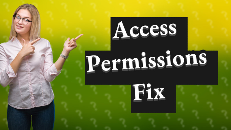 Access Permissions Fix