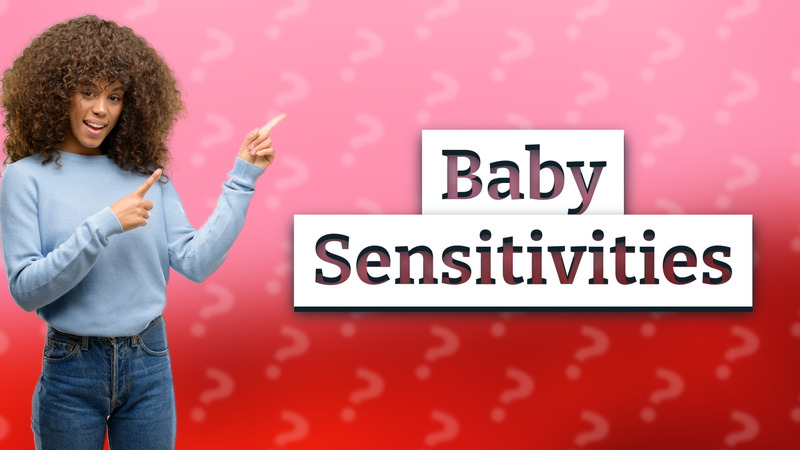 Baby Sensitivities