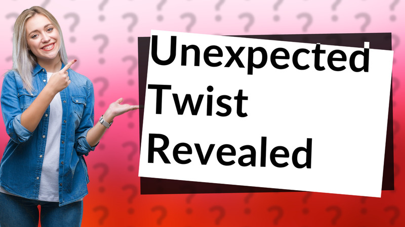 Unexpected Twist Revealed