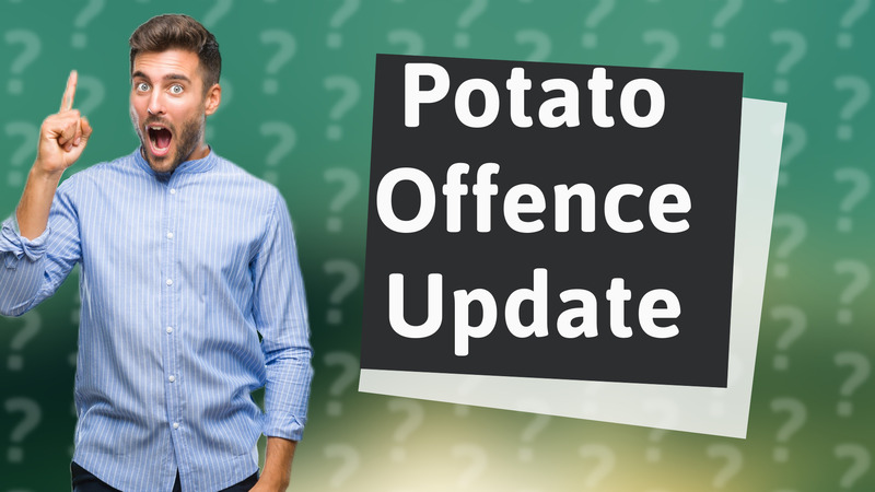 Potato Offence Update