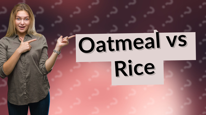 Oatmeal vs Rice