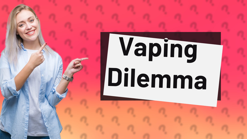 Vaping Dilemma