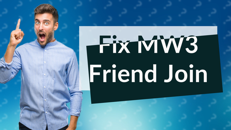 Fix MW3 Friend Join