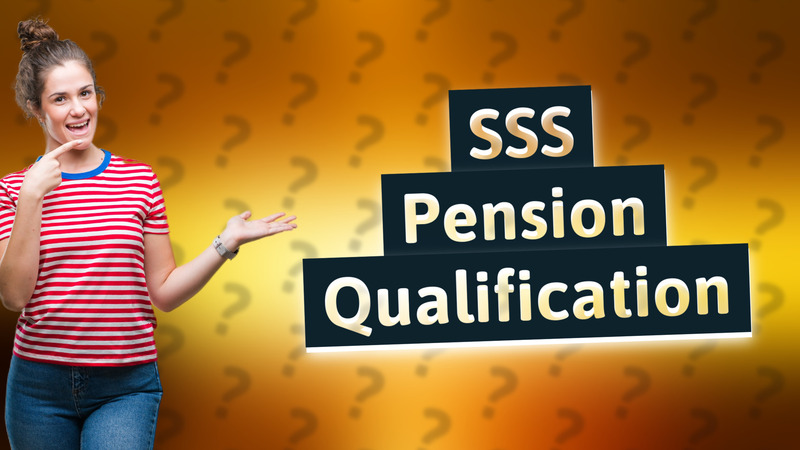SSS Pension Qualification