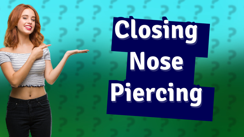 Closing Nose Piercing