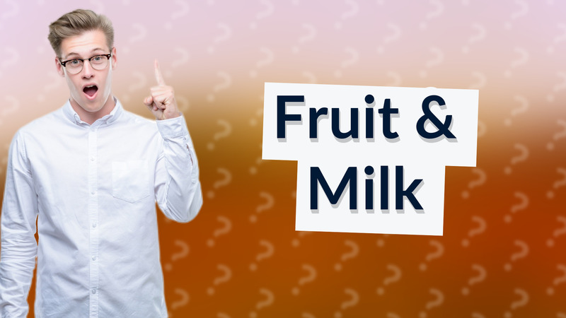 Fruit & Milk