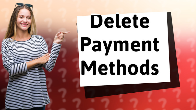 Delete Payment Methods