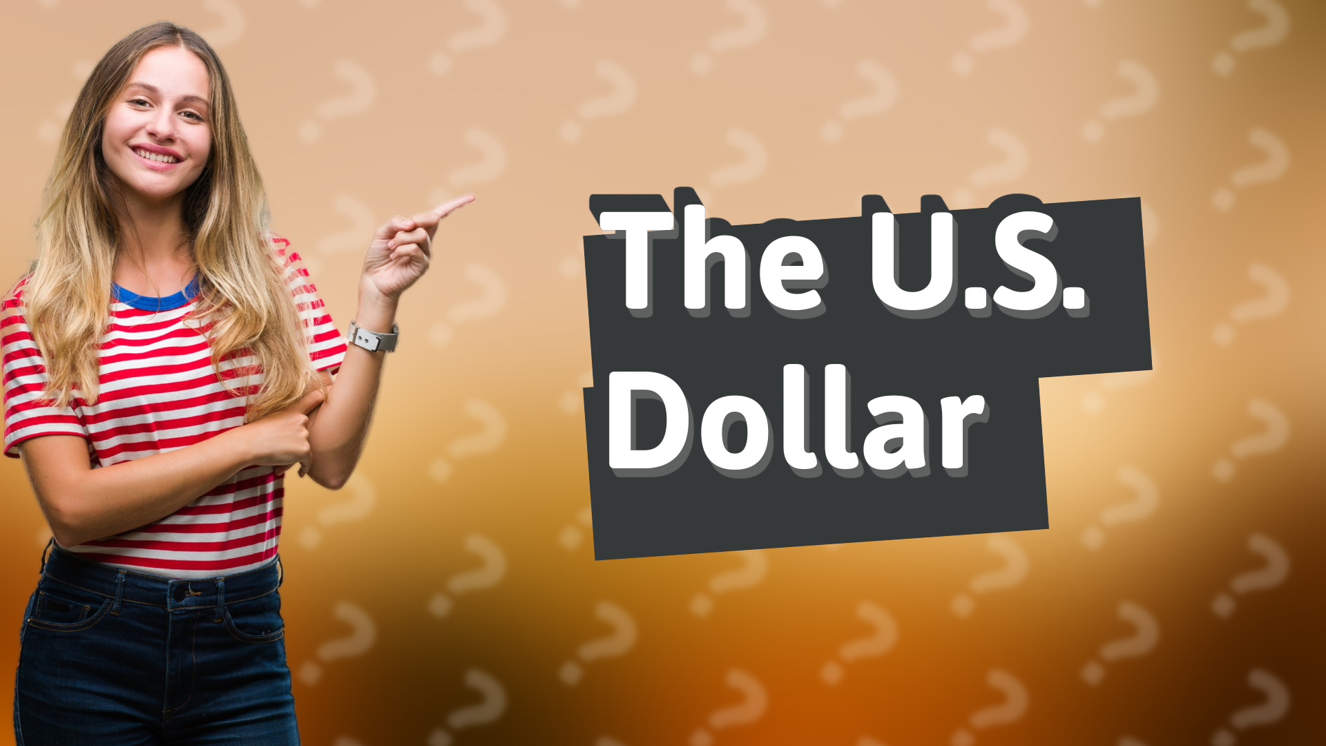 The U.S. Dollar