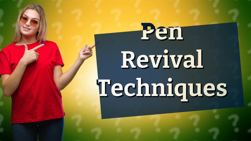 Pen Revival Techniques