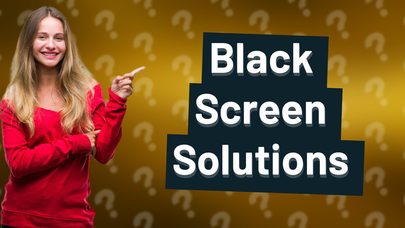 Black Screen Solutions