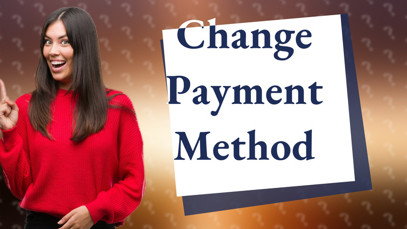 Change Payment Method