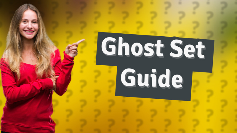 Ghost Set Guide