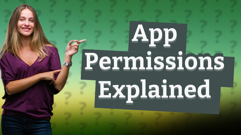 App Permissions Explained