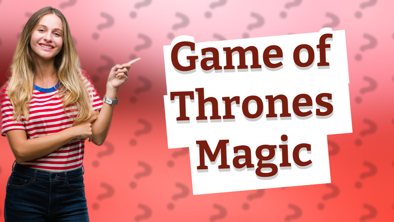 Game of Thrones Magic