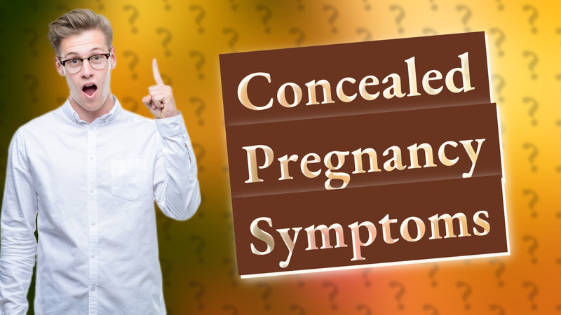 Concealed Pregnancy Symptoms