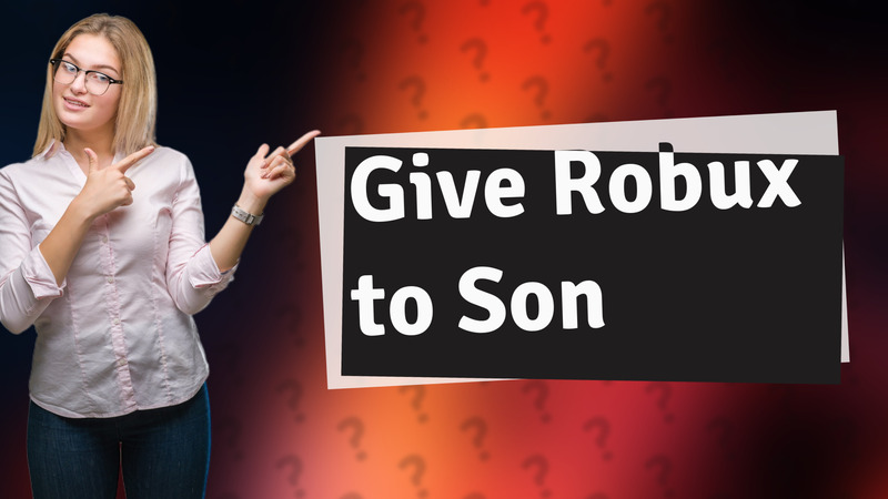 Give Robux to Son