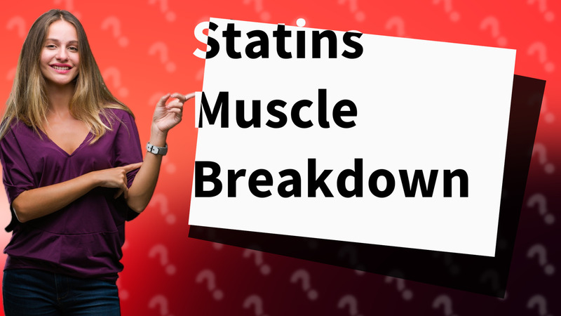 Statins Muscle Breakdown