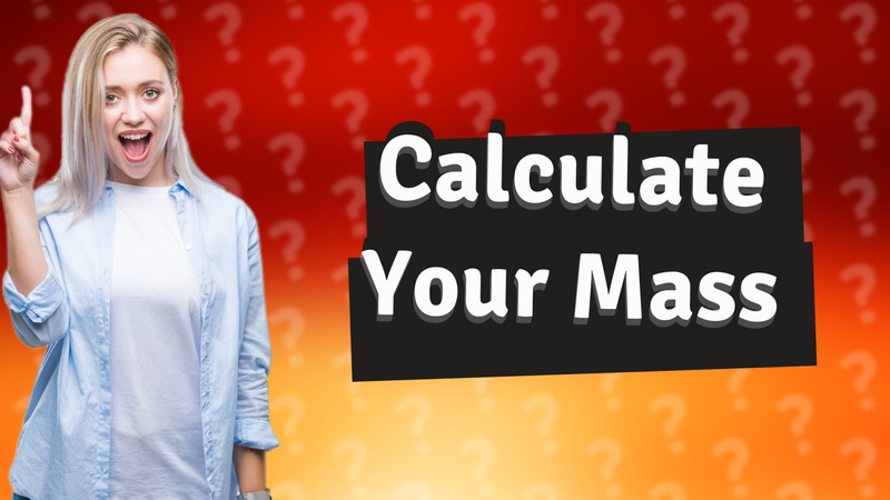 Calculate Your Mass