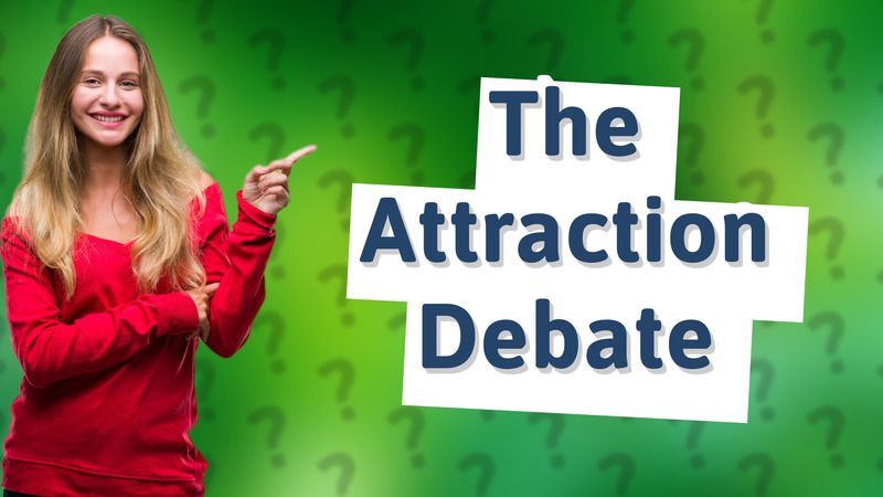 The Attraction Debate