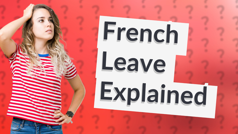 French Leave Explained